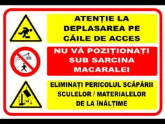 Panou atentie la deplasarea pe caile de acces nu va pozitionati sub sarcina macaralei eliminat peric